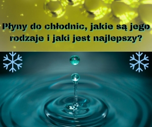 Płyn do chłodnic - klucz do efektywności