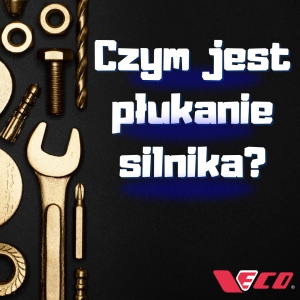 Płukanie silnika jako klucz do długowieczności